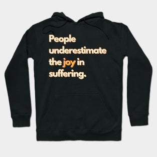 The Great TV Quote: The Joy In Suffering Hoodie